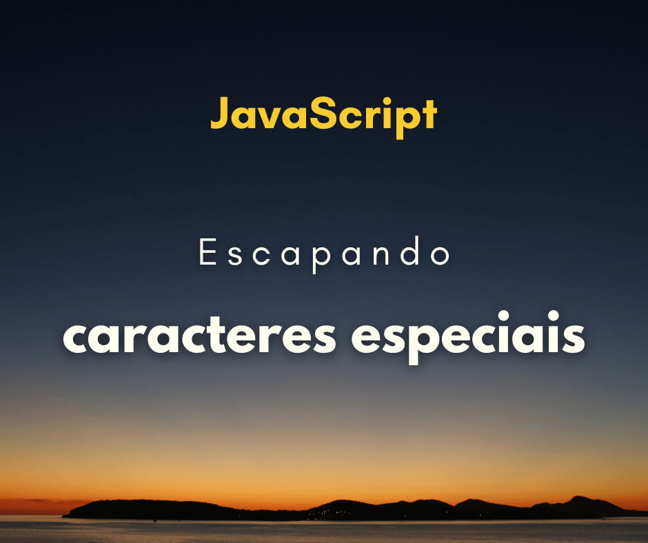 escapar caracteres especiais com JavaScript capa