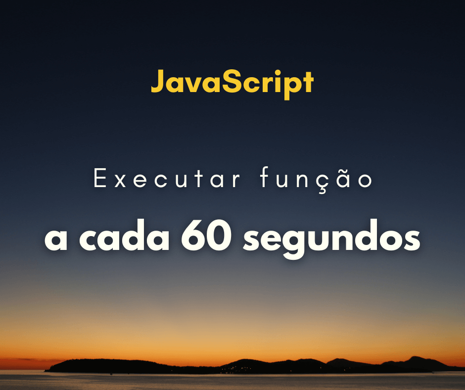 executar uma função a cada 60 segundos com JavaScript capa