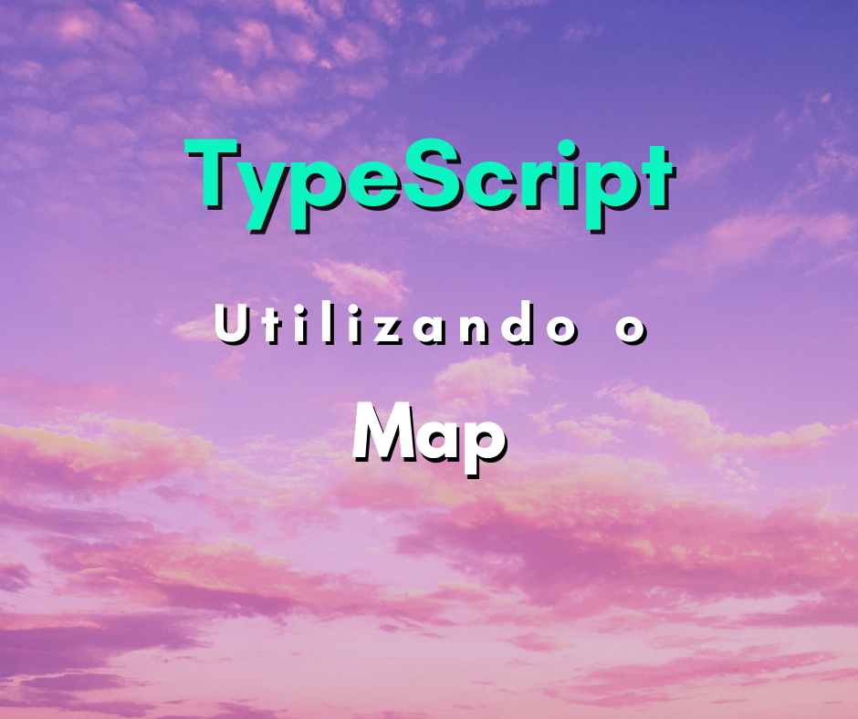 Como utilizar o Map em TypeScript capa