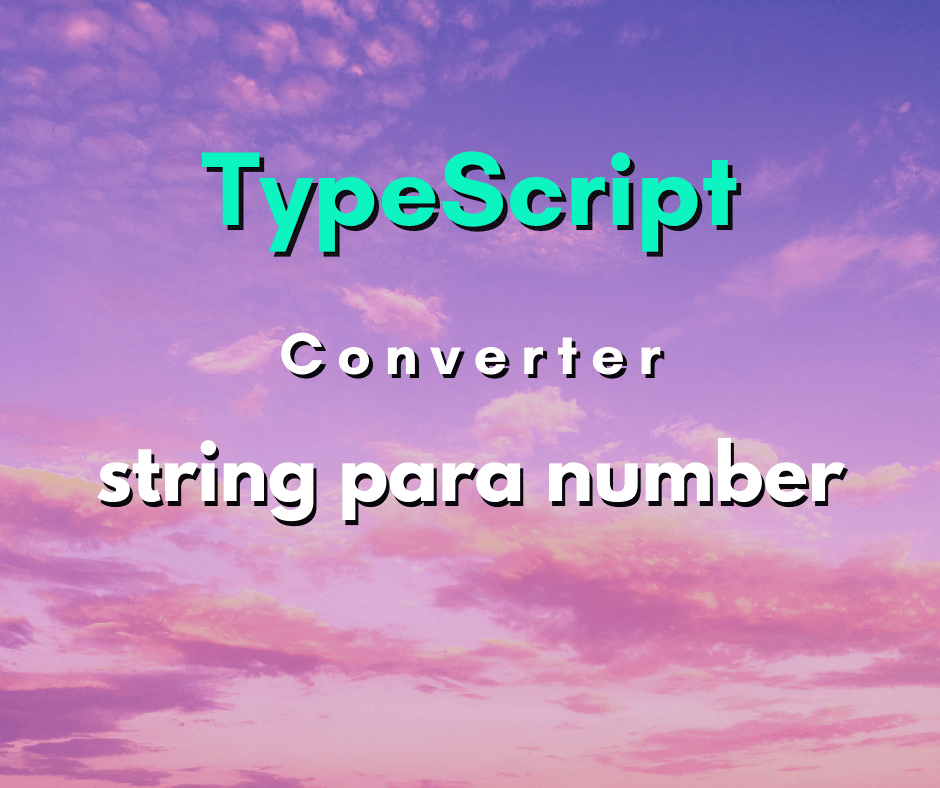 converter string para number em TypeScript capa