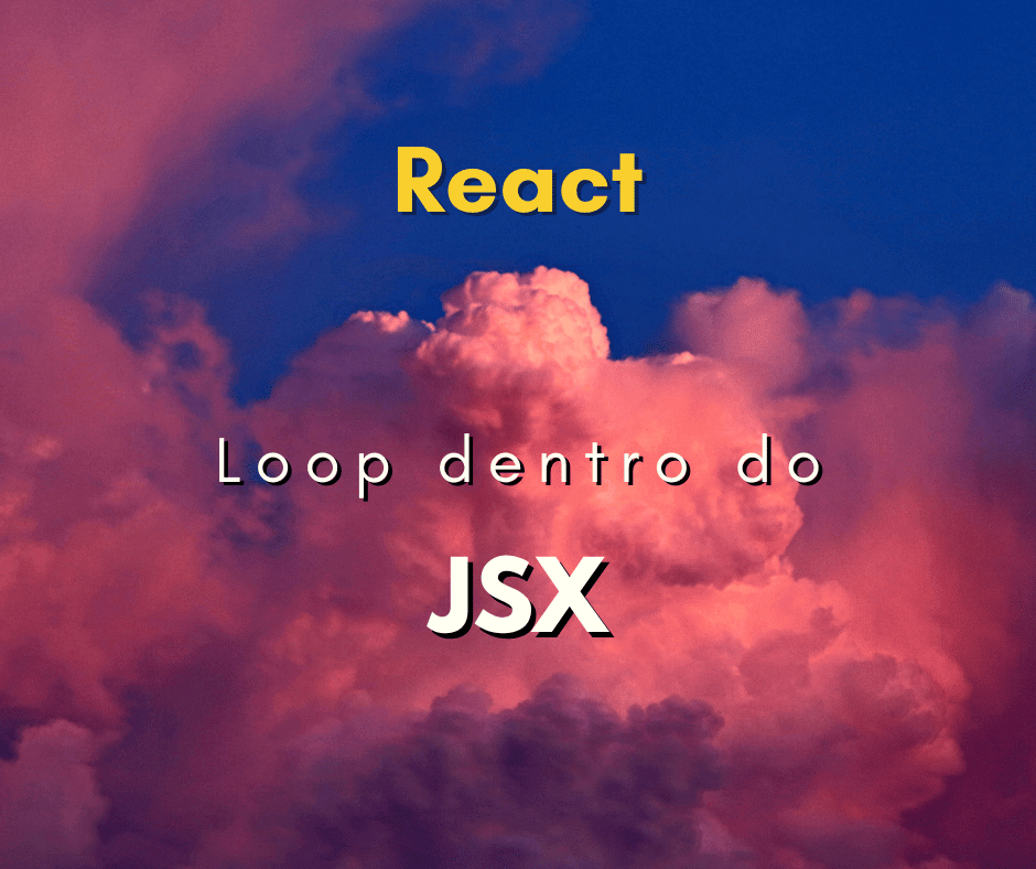 Como fazer um loop dentro do JSX capa