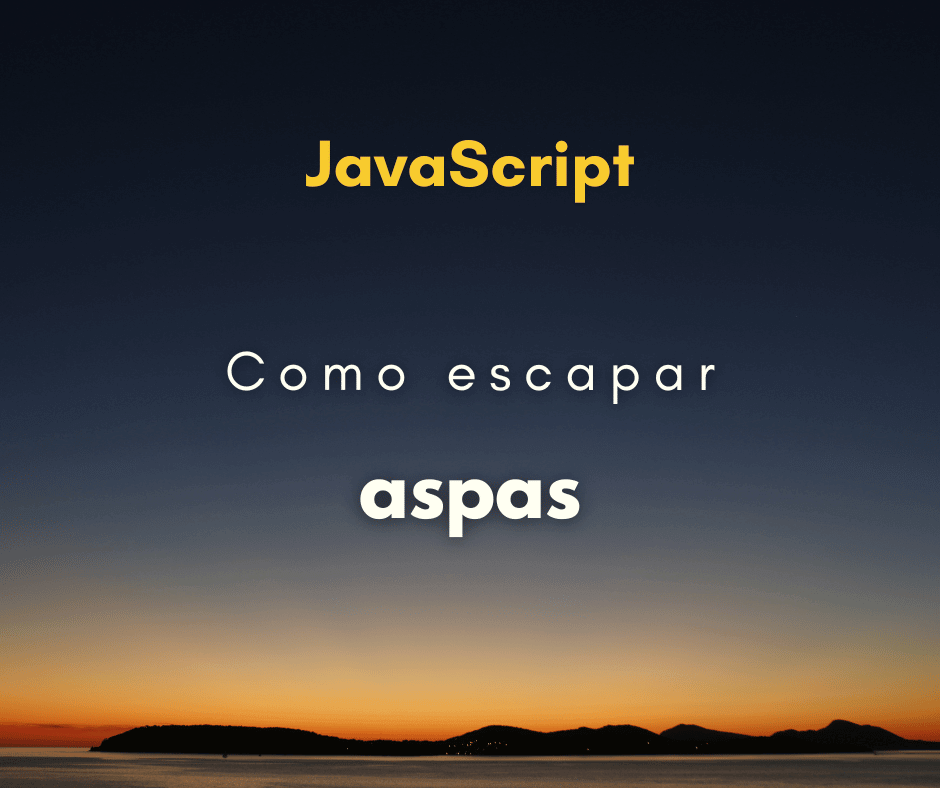 Escapar Aspas em JavaScript capa