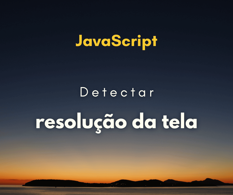 Como detectar resolução da tela com JavaScript Hora de Codar