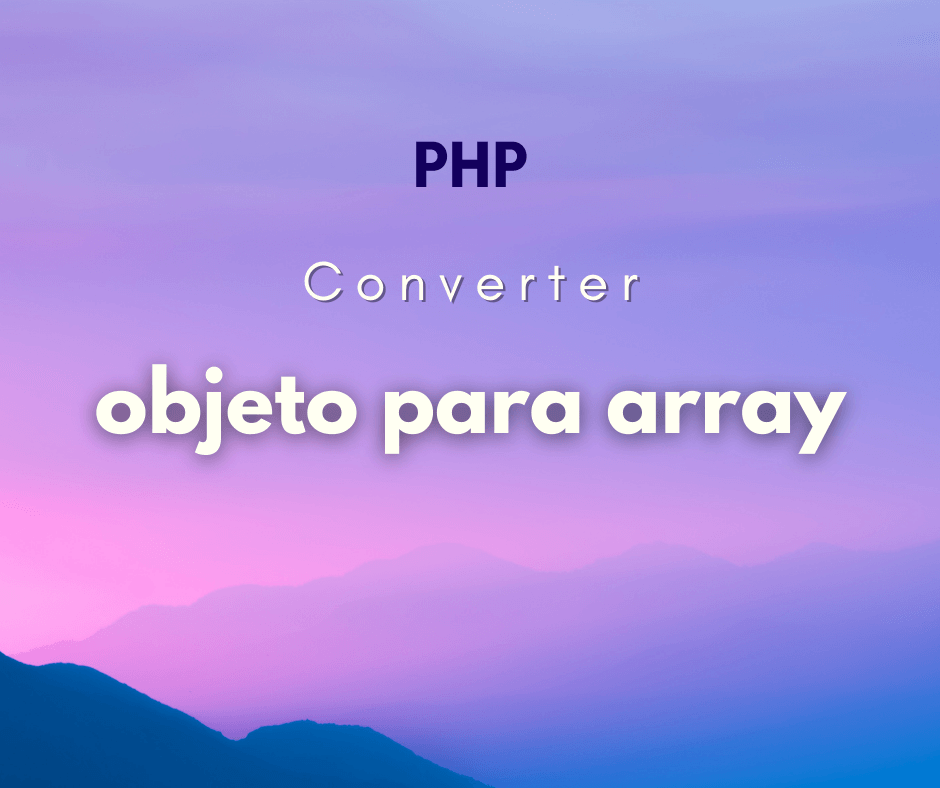 converter objeto para array em PHP capa