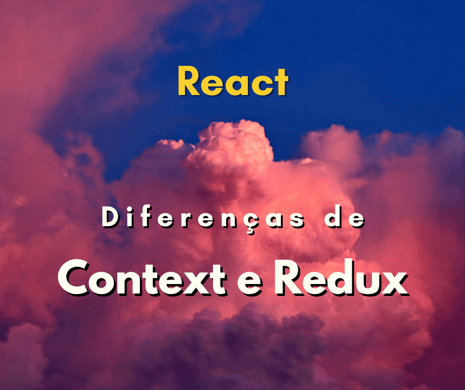 Diferenças entre Context API e Redux capa