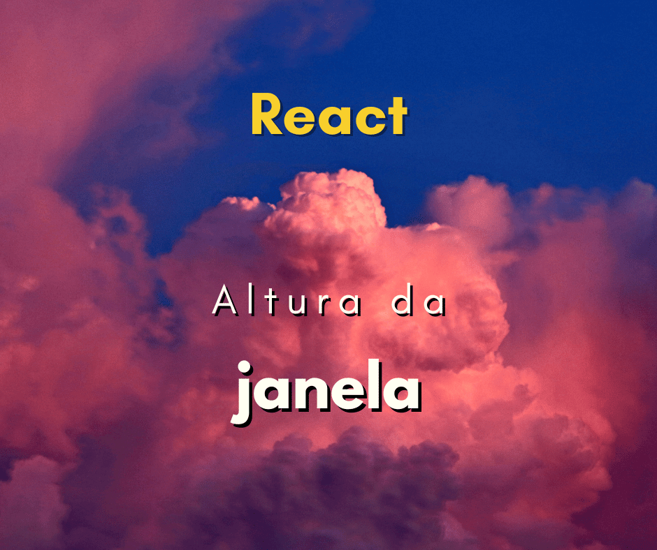 como pegar a altura da janela em React capa