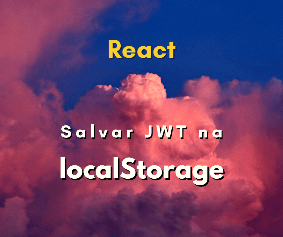 salvar token JWT na localStorage em React capa