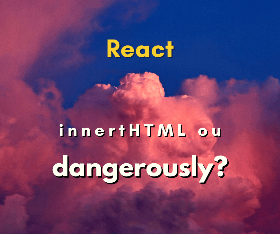 diferenças de innerHTML e dangerouslySetInnerHTML capa