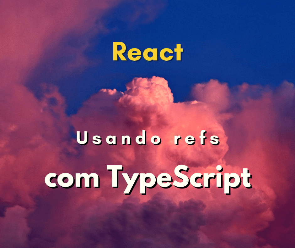 usar ref em React com TypeScript capa