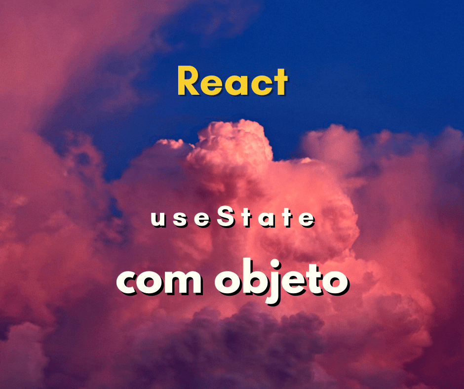 utilizar useState com objeto em React capa