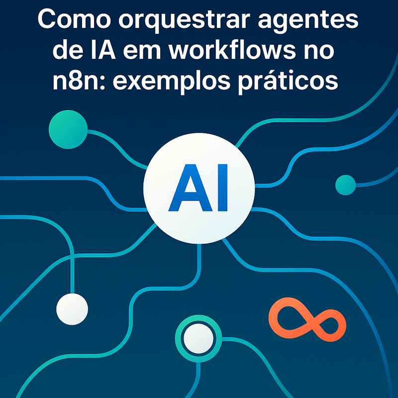 Como orquestrar agentes de IA em workflows no n8n: exemplos práticos