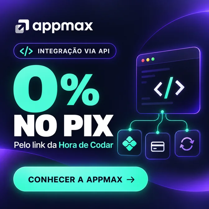 Appmax: taxa zero no Pix na integração via API pelo link da Hora de Codar