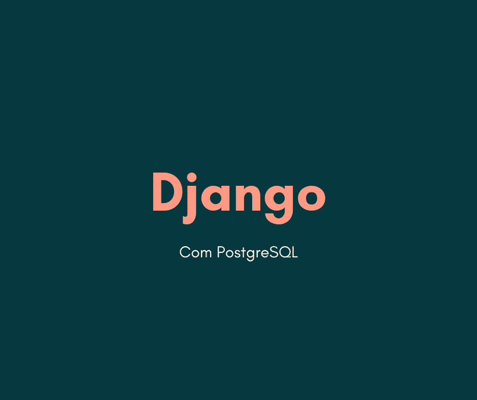 Integrando Django com PostgreSQL ( Windows e Linux )