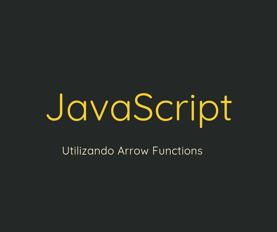 Utilizando arrow functions no JavaScript