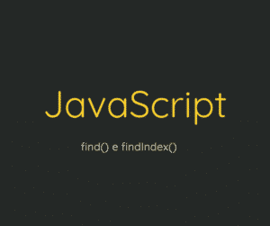 find() e findIndex() em JavaScript: como usar (com exemplos)