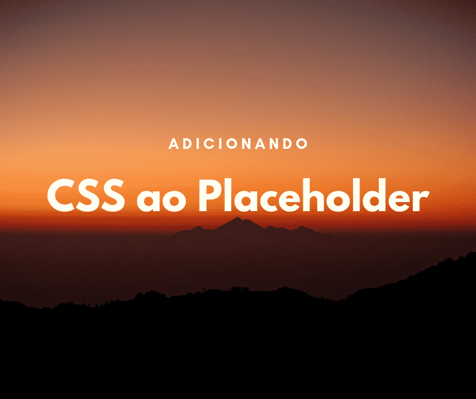 Como adicionar CSS no placeholder