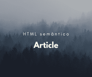 Como utilizar o elemento semântico article