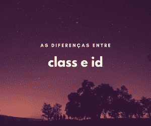 As diferenças entre class e id no CSS