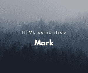 Como utilizar o elemento semântico mark