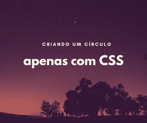 Como fazer um círculo com CSS de forma fácil
