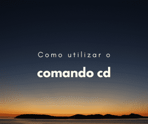 Como utilizar o comando cd no Linux