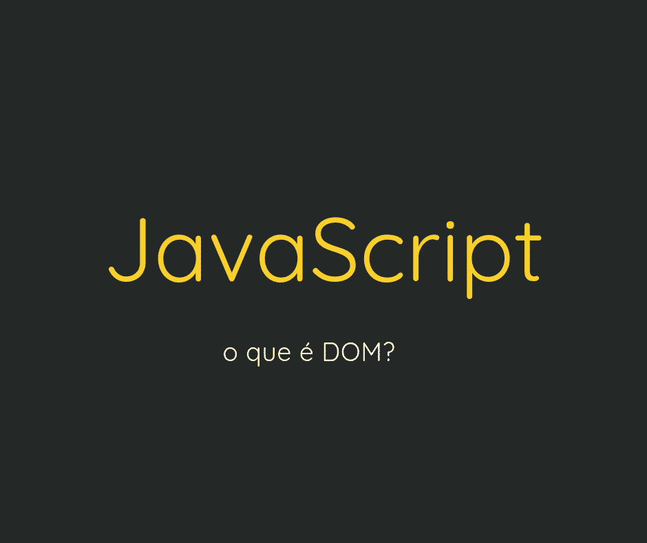O que é DOM do JavaScript? (Document Object Model)