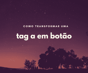Transformar uma tag a em botão com CSS