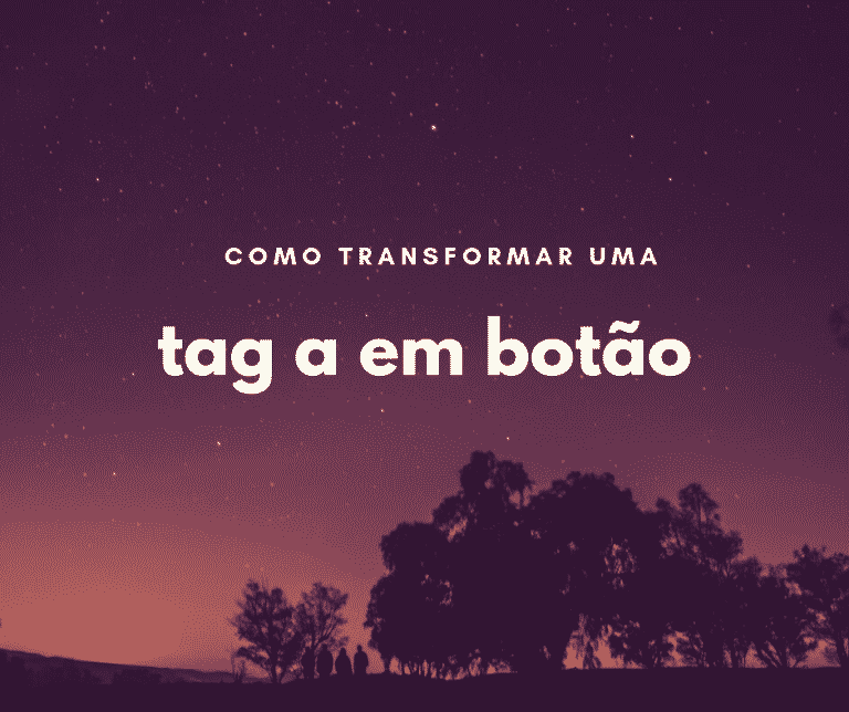 Transformar uma tag a em botão com CSS