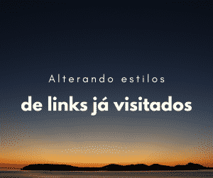 Como mudar o estilo de links já visitados com CSS (visited)