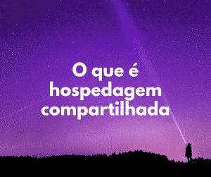O que é uma hospedagem compartilhada? (shared host)