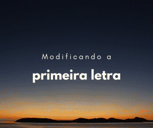 Como modificar a primeira letra da frase com CSS