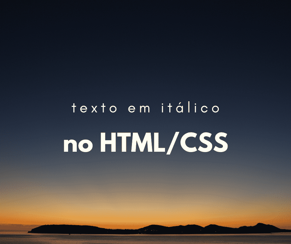 Maneira correta de deixar os textos em itálico HTML/CSS