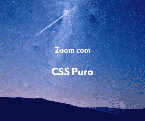 Zoom em imagem com CSS puro (fácil e rápido)
