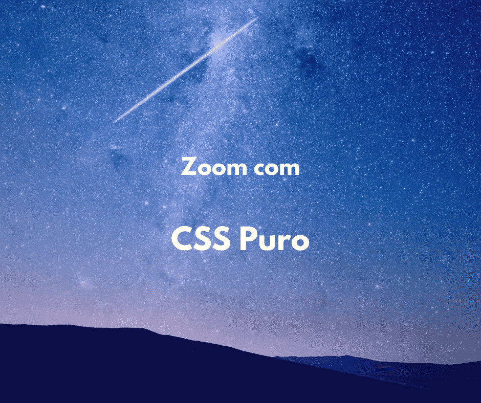 Zoom em imagem com CSS puro (fácil e rápido)