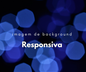 Como deixar uma imagem de background responsiva
