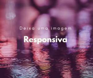 CSS: Como deixar uma imagem responsiva