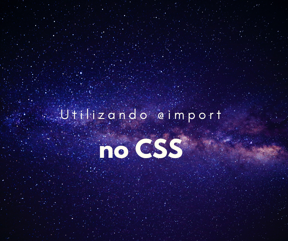 Como utilizar @import em um arquivo CSS?