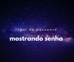 Como fazer input de password com olho de mostrar senha
