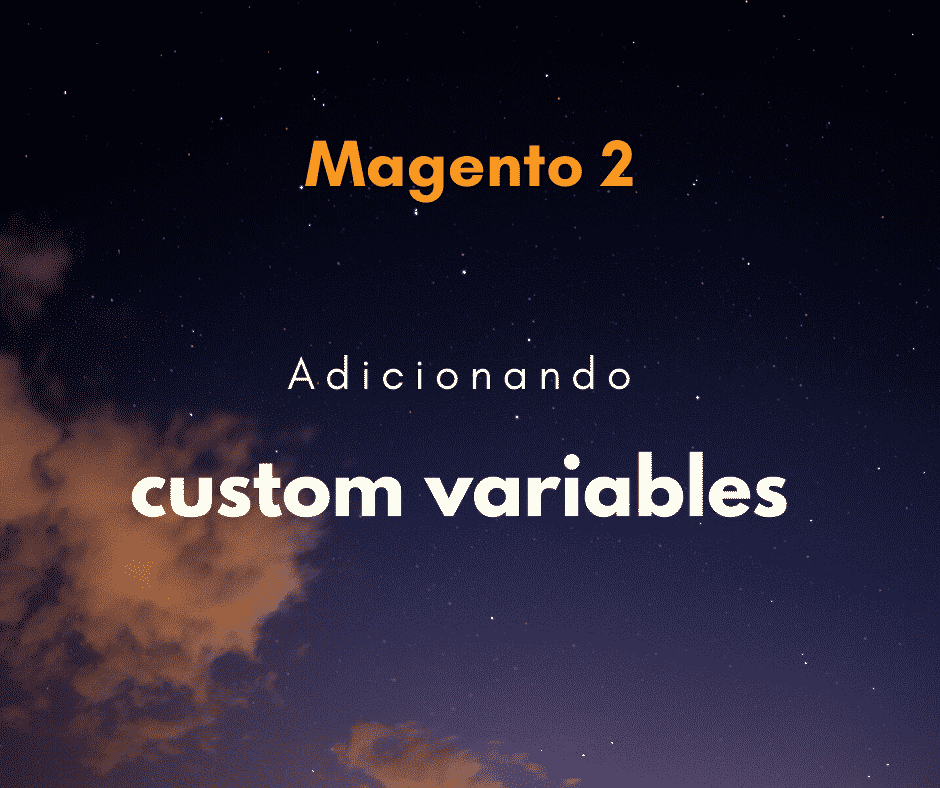 Magento 2: Como adicionar custom variables