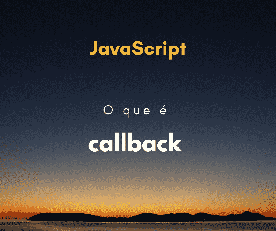 JavaScript: O que é callback? (callback function)