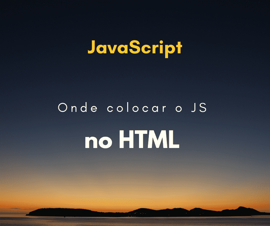 Onde colocar código JavaScript no HTML