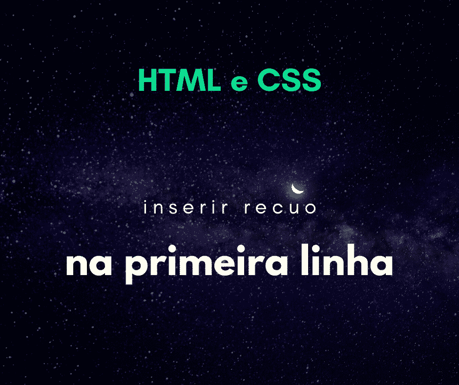 HTML: Como inserir um recuo de primeira linha com CSS