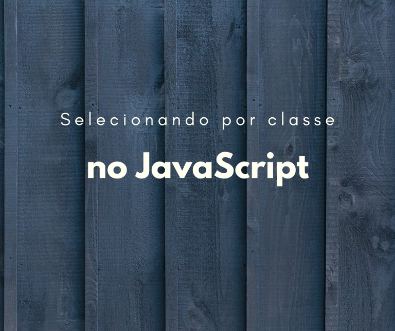 JavaScript: Como selecionar elemento por classe