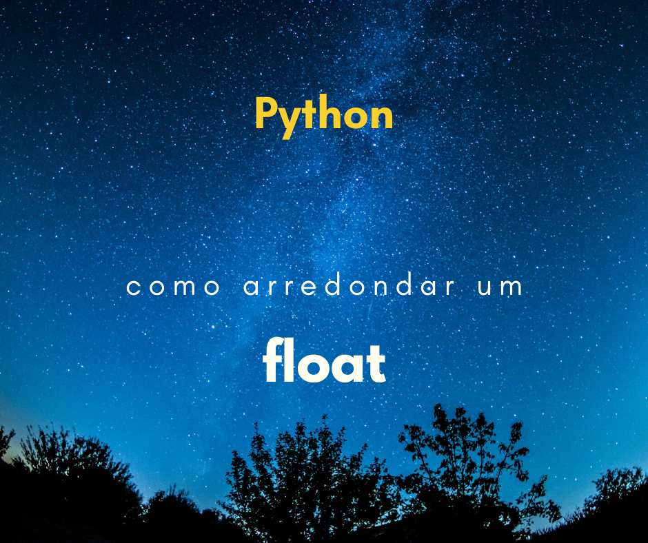Como arredondar um float em Python?