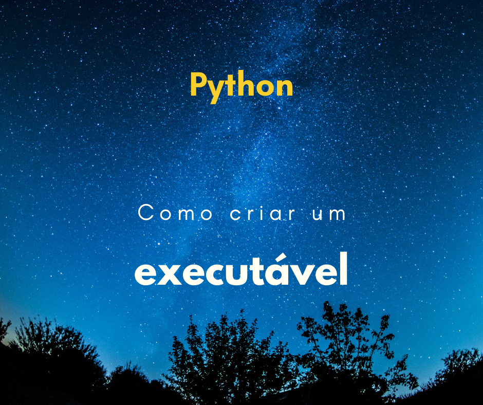 Como criar um executável com Python? .exe