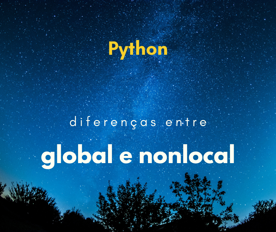 Qual a diferença de global e nonlocal no Python?
