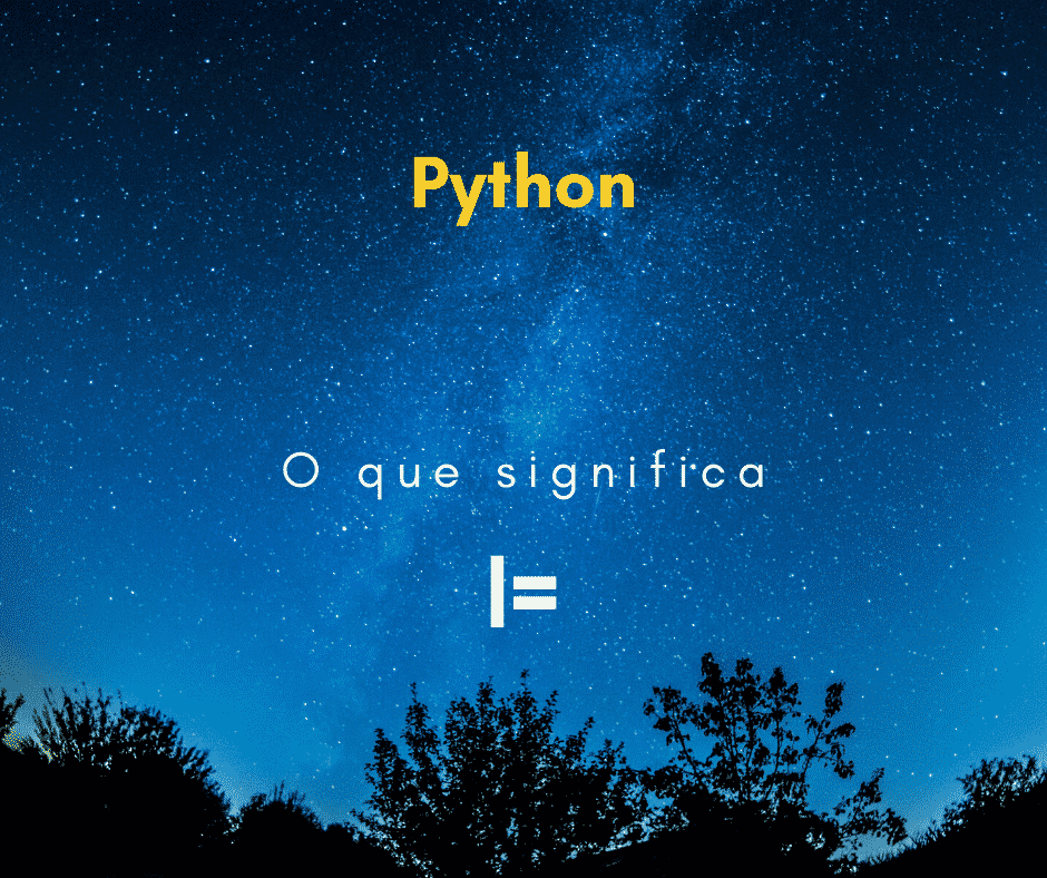 O que significa o operador |= em Python?