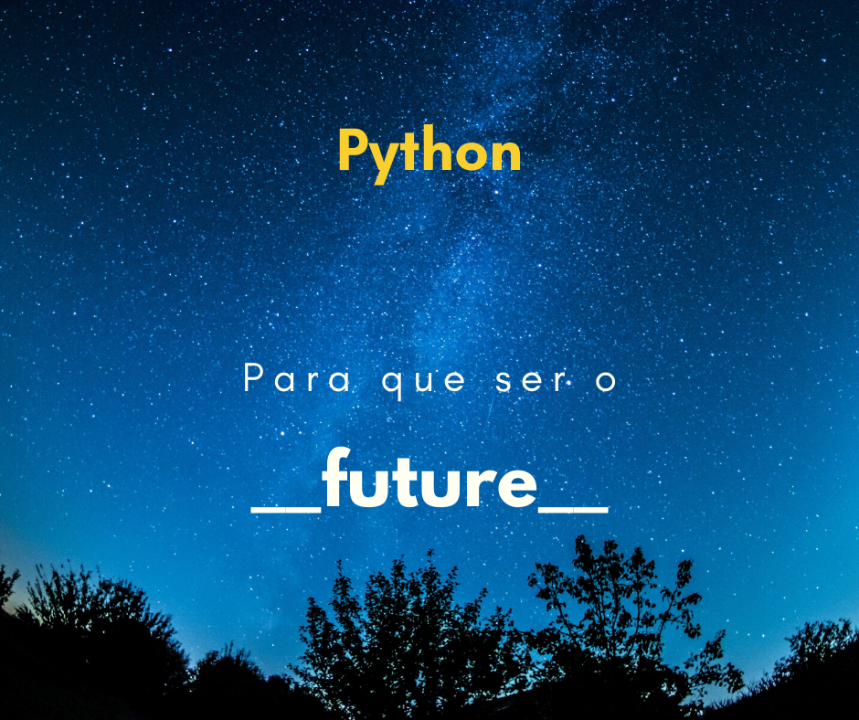 Para que serve o módulo __future__ no Python?