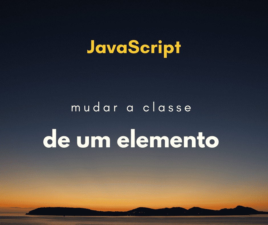Como mudar a classe de um elemento com JavaScript