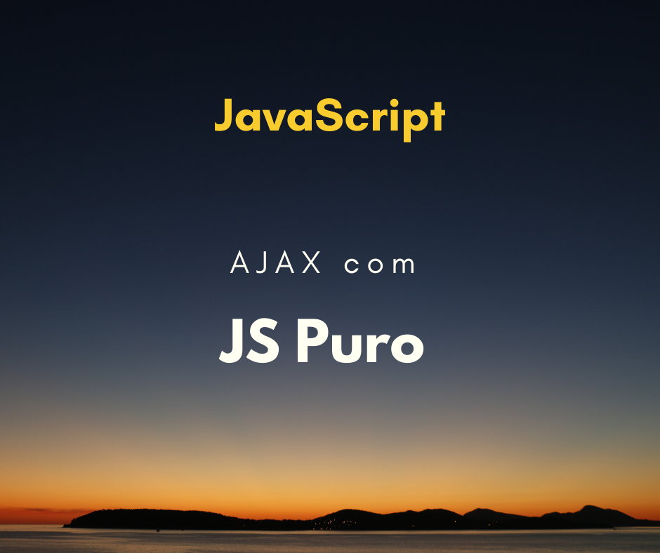 Requisição AJAX com JavaScript puro (sem jQuery, sem libs)